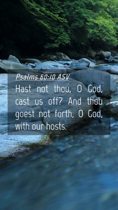 Picture 04 - Psalms 60:10 ASV Mobile Phone Wallpaper - Hast not thou, O God, cast us off? And thou goest - Mobile Bible Verse Wallpaper