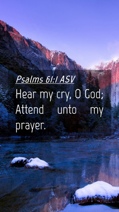 Picture 04 - Psalms 61:1 ASV Mobile Phone Wallpaper - Hear my cry, O God; Attend unto my - Mobile Bible Verse Wallpaper