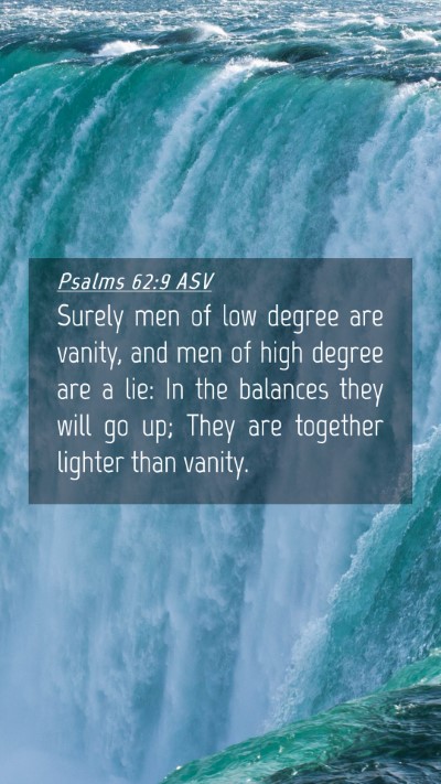 Picture 04 - Psalms 62:9 ASV Mobile Phone Wallpaper - Surely men of low degree are vanity, and men of - Mobile Bible Verse Wallpaper