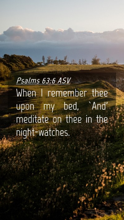 Picture 04 - Psalms 63:6 ASV Mobile Phone Wallpaper - When I remember thee upon my bed, `And' meditate - Mobile Bible Verse Wallpaper