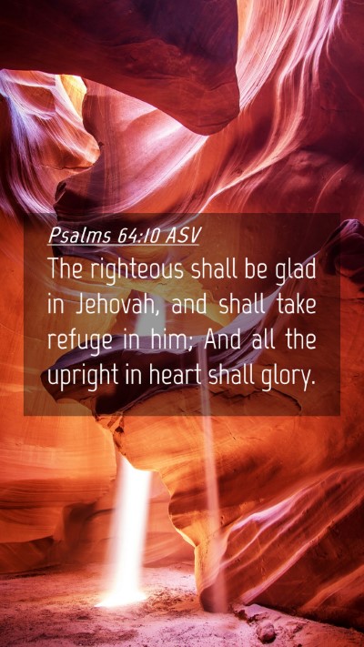 Picture 04 - Psalms 64:10 ASV Mobile Phone Wallpaper - The righteous shall be glad in Jehovah, and shall - Mobile Bible Verse Wallpaper