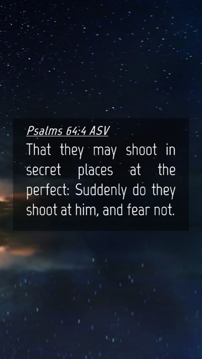 Picture 04 - Psalms 64:4 ASV Mobile Phone Wallpaper - That they may shoot in secret places at the - Mobile Bible Verse Wallpaper