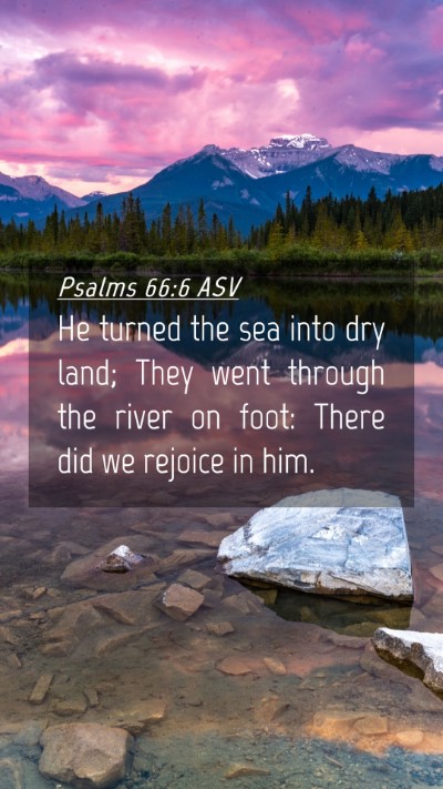 Picture 04 - Psalms 66:6 ASV Mobile Phone Wallpaper - He turned the sea into dry land; They went - Mobile Bible Verse Wallpaper