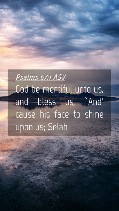 Picture 04 - Psalms 67:1 ASV Mobile Phone Wallpaper - God be merciful unto us, and bless us, `And' - Mobile Bible Verse Wallpaper