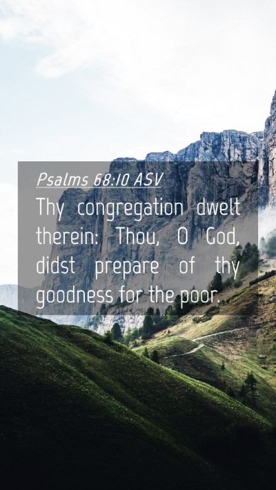 Picture 04 - Psalms 68:10 ASV Mobile Phone Wallpaper - Thy congregation dwelt therein: Thou, O God, - Mobile Bible Verse Wallpaper