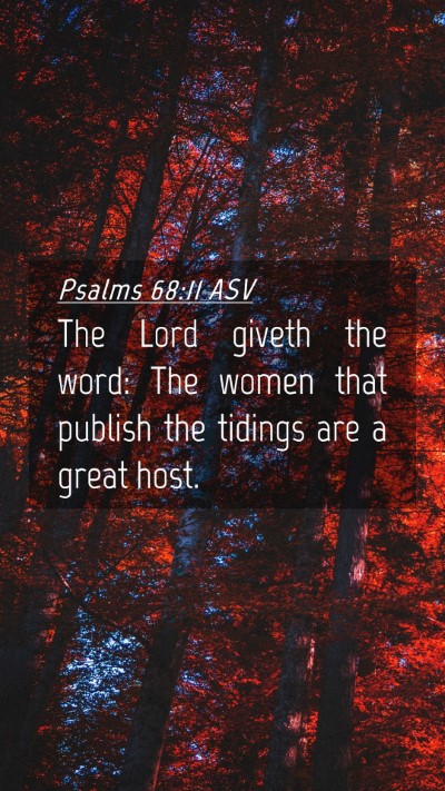 Picture 04 - Psalms 68:11 ASV Mobile Phone Wallpaper - The Lord giveth the word: The women that publish - Mobile Bible Verse Wallpaper