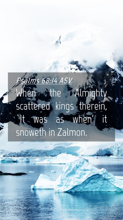 Picture 04 - Psalms 68:14 ASV Mobile Phone Wallpaper - When the Almighty scattered kings therein, `It - Mobile Bible Verse Wallpaper