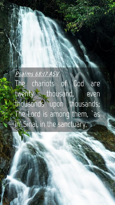 Picture 04 - Psalms 68:17 ASV Mobile Phone Wallpaper - The chariots of God are twenty thousand, even - Mobile Bible Verse Wallpaper