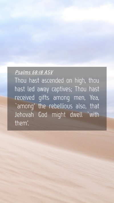 Picture 04 - Psalms 68:18 ASV Mobile Phone Wallpaper - Thou hast ascended on high, thou hast led away - Mobile Bible Verse Wallpaper