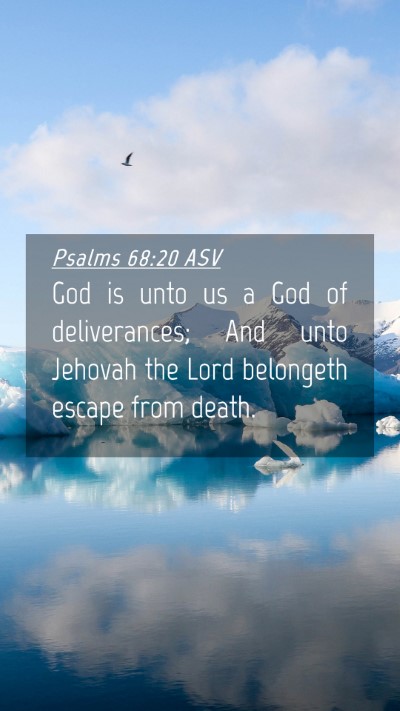 Picture 04 - Psalms 68:20 ASV Mobile Phone Wallpaper - God is unto us a God of deliverances; And unto - Mobile Bible Verse Wallpaper