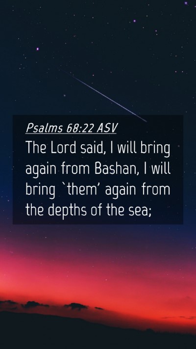 Picture 04 - Psalms 68:22 ASV Mobile Phone Wallpaper - The Lord said, I will bring again from Bashan, I - Mobile Bible Verse Wallpaper