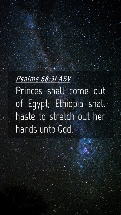 Picture 04 - Psalms 68:31 ASV Mobile Phone Wallpaper - Princes shall come out of Egypt; Ethiopia shall - Mobile Bible Verse Wallpaper