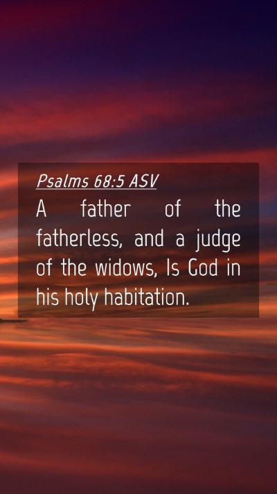 Picture 04 - Psalms 68:5 ASV Mobile Phone Wallpaper - A father of the fatherless, and a judge of the - Mobile Bible Verse Wallpaper