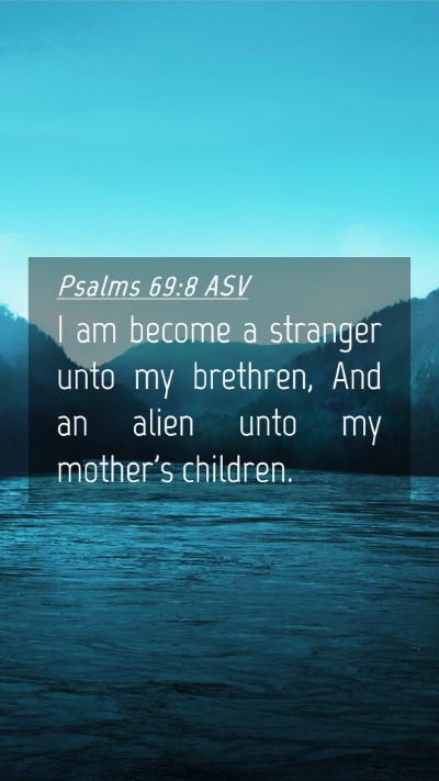Picture 04 - Psalms 69:8 ASV Mobile Phone Wallpaper - I am become a stranger unto my brethren, And an - Mobile Bible Verse Wallpaper