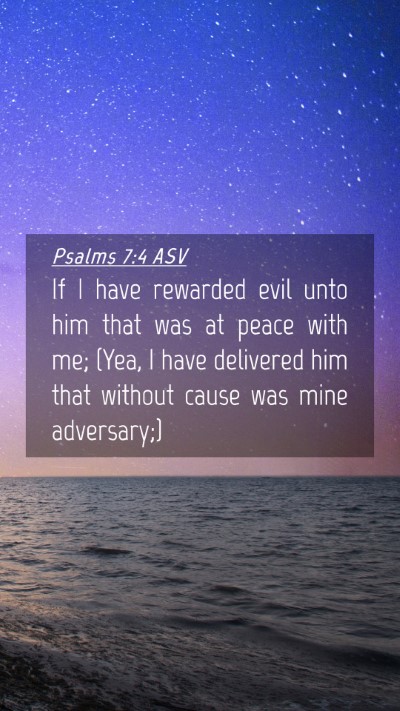Picture 04 - Psalms 7:4 ASV Mobile Phone Wallpaper - If I have rewarded evil unto him that was at - Mobile Bible Verse Wallpaper