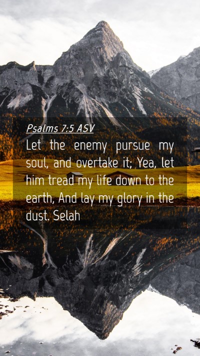 Picture 04 - Psalms 7:5 ASV Mobile Phone Wallpaper - Let the enemy pursue my soul, and overtake it; - Mobile Bible Verse Wallpaper