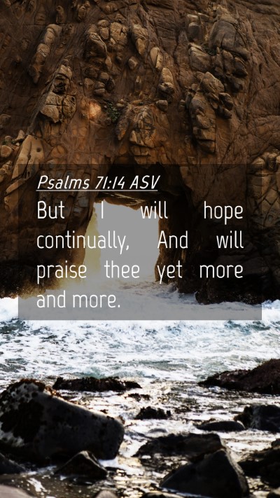 Picture 04 - Psalms 71:14 ASV Mobile Phone Wallpaper - But I will hope continually, And will praise thee - Mobile Bible Verse Wallpaper