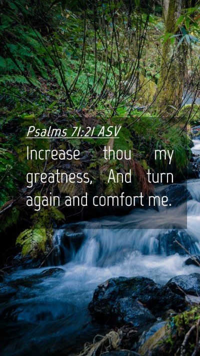 Picture 04 - Psalms 71:21 ASV Mobile Phone Wallpaper - Increase thou my greatness, And turn again and - Mobile Bible Verse Wallpaper