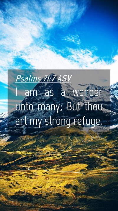 Picture 04 - Psalms 71:7 ASV Mobile Phone Wallpaper - I am as a wonder unto many; But thou art my - Mobile Bible Verse Wallpaper