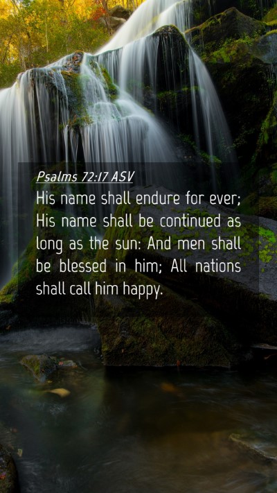 Picture 04 - Psalms 72:17 ASV Mobile Phone Wallpaper - His name shall endure for ever; His name shall be - Mobile Bible Verse Wallpaper