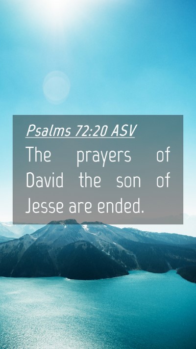 Picture 04 - Psalms 72:20 ASV Mobile Phone Wallpaper - The prayers of David the son of Jesse are - Mobile Bible Verse Wallpaper