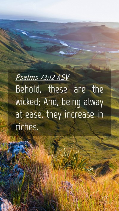 Picture 04 - Psalms 73:12 ASV Mobile Phone Wallpaper - Behold, these are the wicked; And, being alway at - Mobile Bible Verse Wallpaper