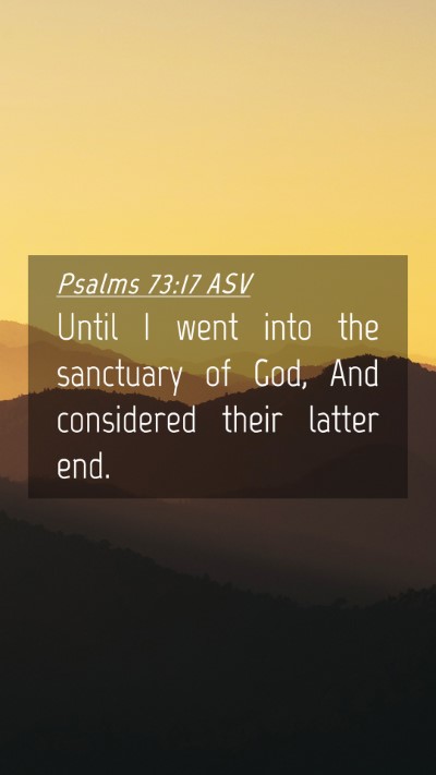 Picture 04 - Psalms 73:17 ASV Mobile Phone Wallpaper - Until I went into the sanctuary of God, And - Mobile Bible Verse Wallpaper