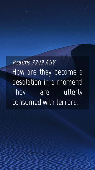 Picture 04 - Psalms 73:19 ASV Mobile Phone Wallpaper - How are they become a desolation in a moment! - Mobile Bible Verse Wallpaper