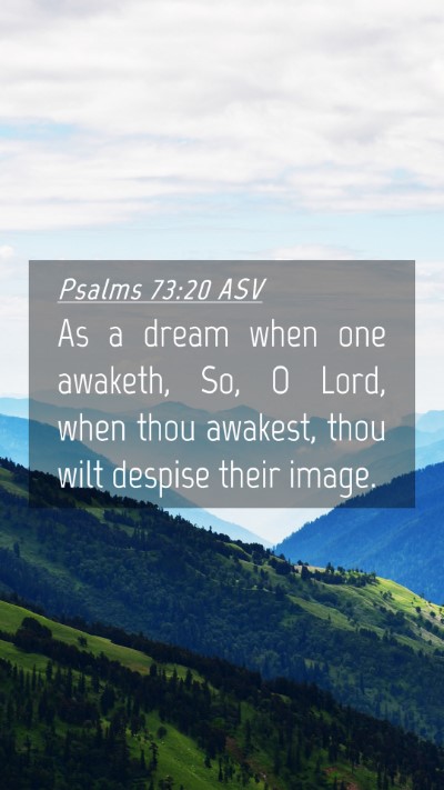 Picture 04 - Psalms 73:20 ASV Mobile Phone Wallpaper - As a dream when one awaketh, So, O Lord, when - Mobile Bible Verse Wallpaper