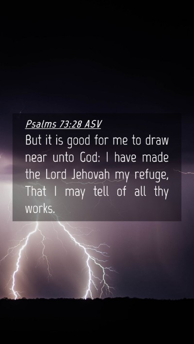 Picture 04 - Psalms 73:28 ASV Mobile Phone Wallpaper - But it is good for me to draw near unto God: I - Mobile Bible Verse Wallpaper