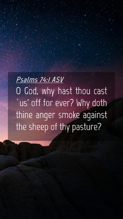 Picture 04 - Psalms 74:1 ASV Mobile Phone Wallpaper - O God, why hast thou cast `us' off for ever? Why - Mobile Bible Verse Wallpaper