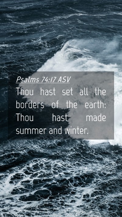 Picture 04 - Psalms 74:17 ASV Mobile Phone Wallpaper - Thou hast set all the borders of the earth: Thou - Mobile Bible Verse Wallpaper