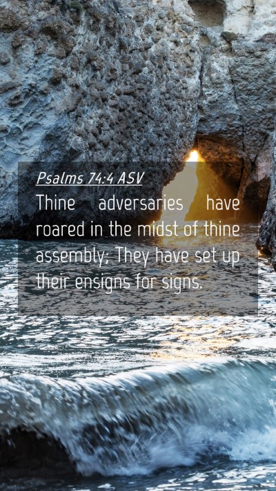 Picture 04 - Psalms 74:4 ASV Mobile Phone Wallpaper - Thine adversaries have roared in the midst of - Mobile Bible Verse Wallpaper