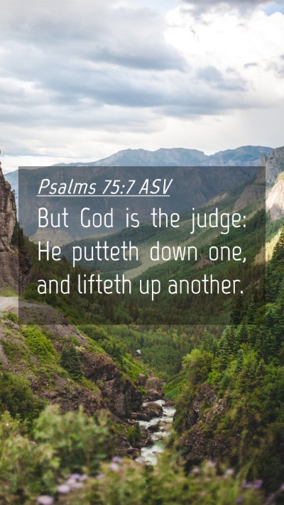 Picture 04 - Psalms 75:7 ASV Mobile Phone Wallpaper - But God is the judge: He putteth down one, and - Mobile Bible Verse Wallpaper