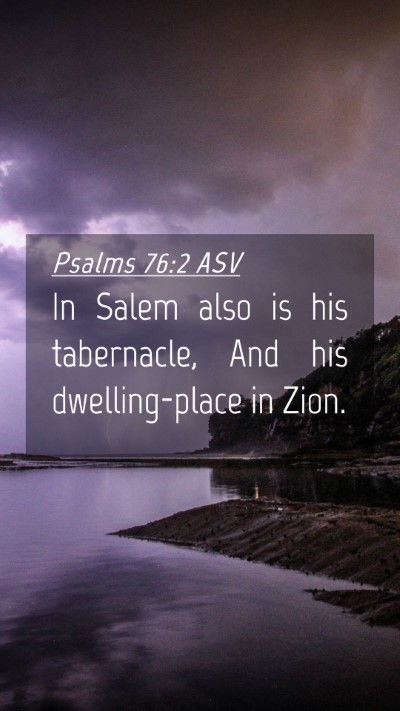 Picture 04 - Psalms 76:2 ASV Mobile Phone Wallpaper - In Salem also is his tabernacle, And his - Mobile Bible Verse Wallpaper