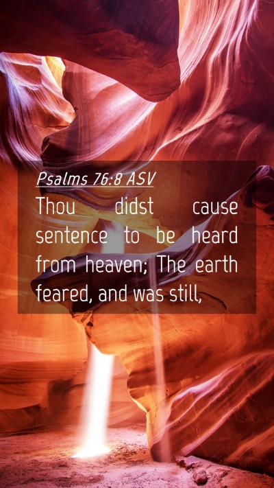Picture 04 - Psalms 76:8 ASV Mobile Phone Wallpaper - Thou didst cause sentence to be heard from - Mobile Bible Verse Wallpaper