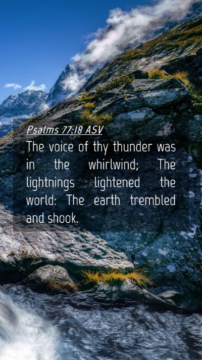 Picture 04 - Psalms 77:18 ASV Mobile Phone Wallpaper - The voice of thy thunder was in the whirlwind; - Mobile Bible Verse Wallpaper