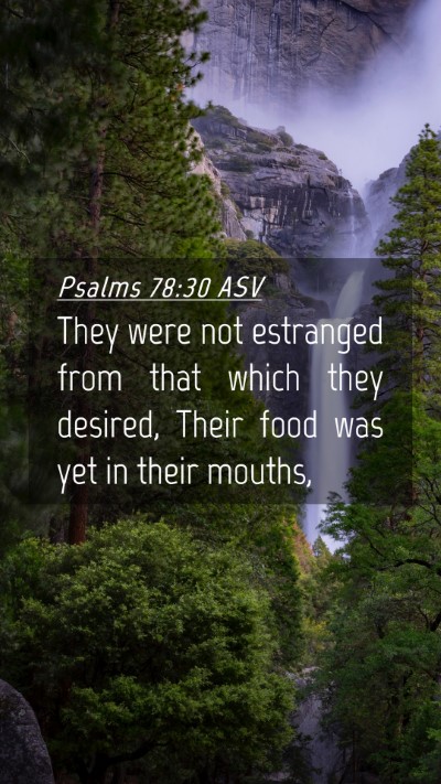 Picture 04 - Psalms 78:30 ASV Mobile Phone Wallpaper - They were not estranged from that which they - Mobile Bible Verse Wallpaper