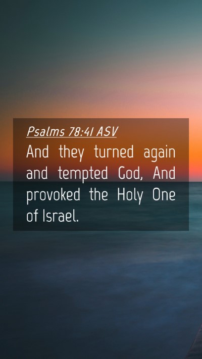 Picture 04 - Psalms 78:41 ASV Mobile Phone Wallpaper - And they turned again and tempted God, And - Mobile Bible Verse Wallpaper