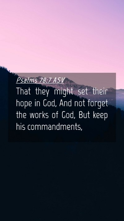 Picture 04 - Psalms 78:7 ASV Mobile Phone Wallpaper - That they might set their hope in God, And not - Mobile Bible Verse Wallpaper