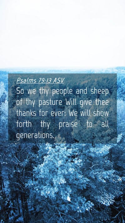 Picture 04 - Psalms 79:13 ASV Mobile Phone Wallpaper - So we thy people and sheep of thy pasture Will - Mobile Bible Verse Wallpaper
