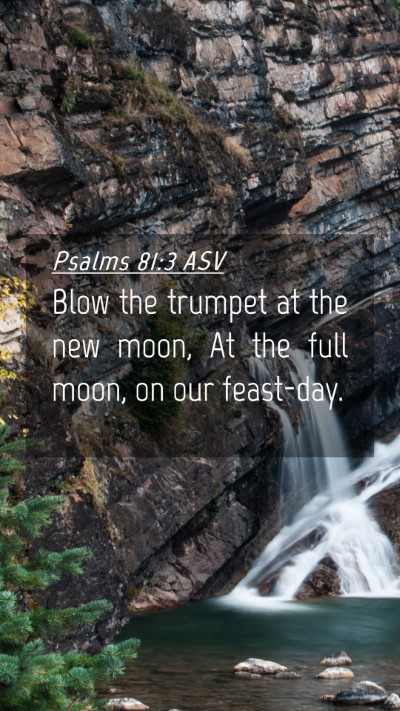 Picture 04 - Psalms 81:3 ASV Mobile Phone Wallpaper - Blow the trumpet at the new moon, At the full - Mobile Bible Verse Wallpaper