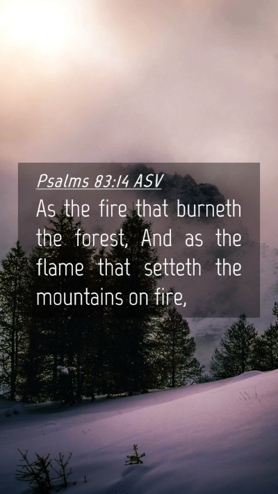 Picture 04 - Psalms 83:14 ASV Mobile Phone Wallpaper - As the fire that burneth the forest, And as the - Mobile Bible Verse Wallpaper