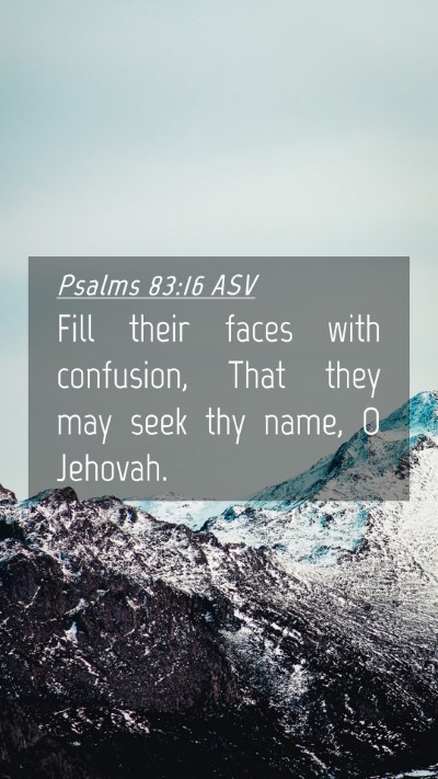 Picture 04 - Psalms 83:16 ASV Mobile Phone Wallpaper - Fill their faces with confusion, That they may - Mobile Bible Verse Wallpaper
