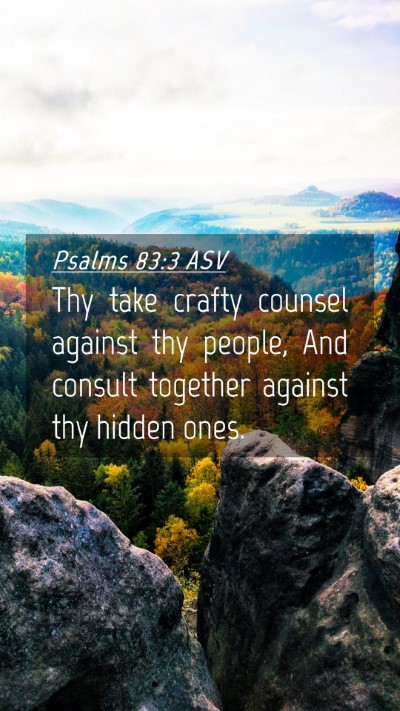 Picture 04 - Psalms 83:3 ASV Mobile Phone Wallpaper - Thy take crafty counsel against thy people, And - Mobile Bible Verse Wallpaper