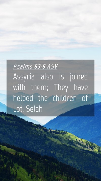 Picture 04 - Psalms 83:8 ASV Mobile Phone Wallpaper - Assyria also is joined with them; They have - Mobile Bible Verse Wallpaper