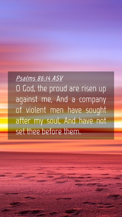 Picture 04 - Psalms 86:14 ASV Mobile Phone Wallpaper - O God, the proud are risen up against me, And a - Mobile Bible Verse Wallpaper