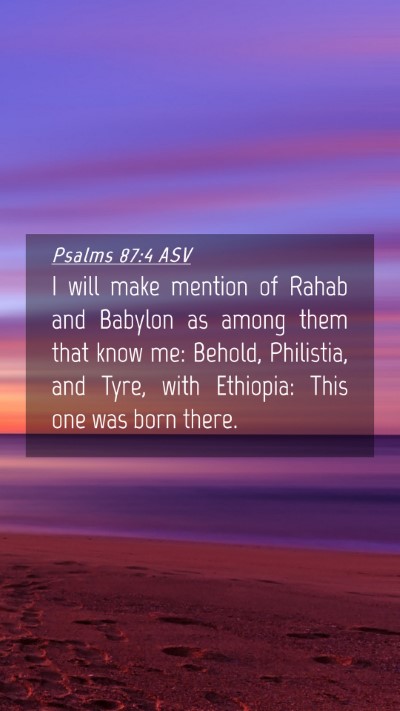 Picture 04 - Psalms 87:4 ASV Mobile Phone Wallpaper - I will make mention of Rahab and Babylon as among - Mobile Bible Verse Wallpaper
