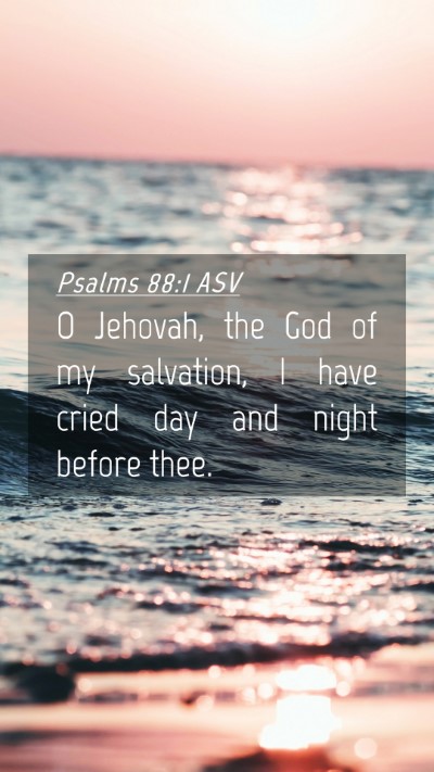 Picture 04 - Psalms 88:1 ASV Mobile Phone Wallpaper - O Jehovah, the God of my salvation, I have cried - Mobile Bible Verse Wallpaper