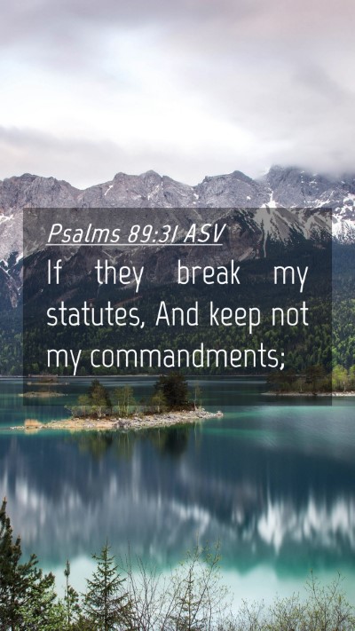 Picture 04 - Psalms 89:31 ASV Mobile Phone Wallpaper - If they break my statutes, And keep not my - Mobile Bible Verse Wallpaper